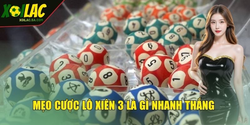 Lô Xiên 3 Là Gì? Mẹo Chơi Bắt Cầu Hiệu Quả Cho Newbie 4 Mẹo chơi cược lô xiên 3 là gì nhanh thắng nhất
